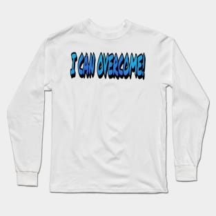 I can overcome Long Sleeve T-Shirt